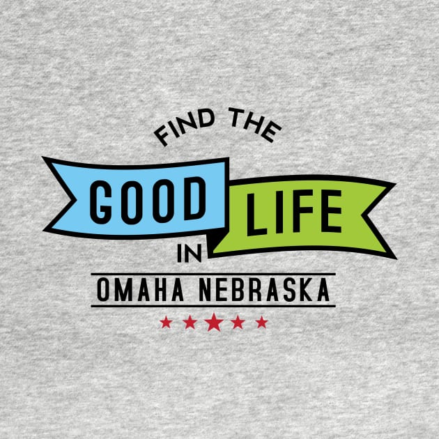 Find The Good Life - Omaha, Nebraska by lucandesigns